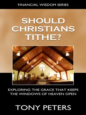 cover image of Should Christians Tithe? Exploring the Grace That Keeps the Windows of Heaven Open